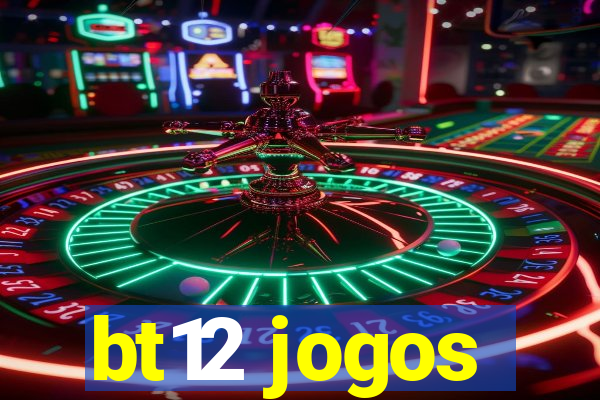 bt12 jogos